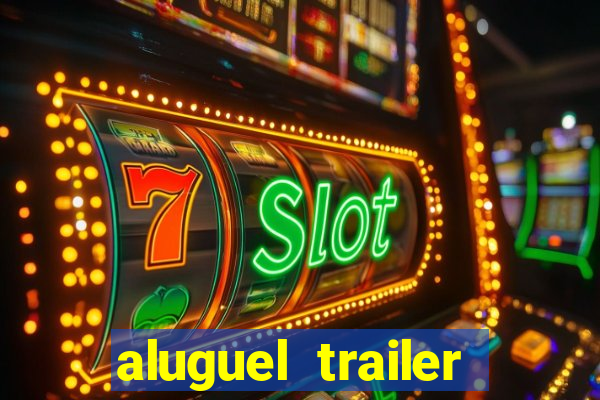 aluguel trailer porto alegre